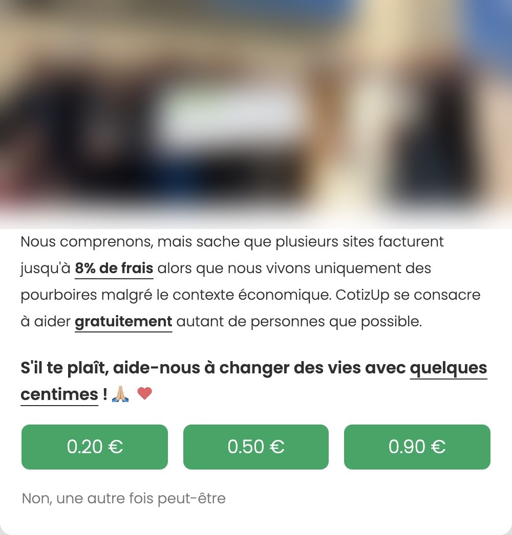 Fenêtre CotizUp : photo floutée, texte Nous comprenons, mais sache que plusieurs sites facturent jusqu'à 8 % de frais, boutons 0,20 €, 0,50 €, 0,90 € et Non, une autre fois peut-être